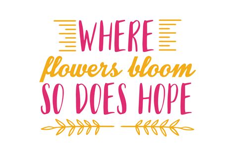 Where Flowers Bloom So Does Hope: A Symphony of Life and Possibility