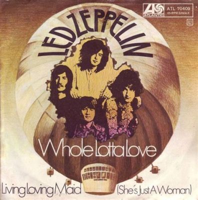 Whole Lotta Love - Bir Klasik Rock Efsanesinin Yanan Tutkusu ve Vazgeçilmez Riffleriyle İçinizi Sıcağa Boğacak